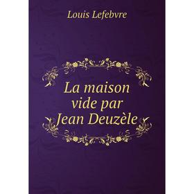 

Книга La maison vide par Jean Deuzèle