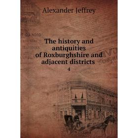 

Книга The history and antiquities of Roxburghshire and adjacent districts. 4