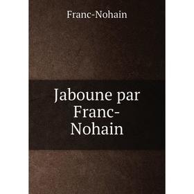 

Книга Jaboune par Franc-Nohain