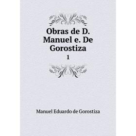 

Книга Obras de D Manuel e De Gorostiza1