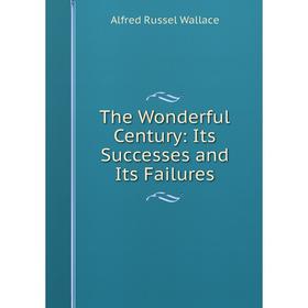 

Книга The Wonderful Century: Its Successes and Its Failures