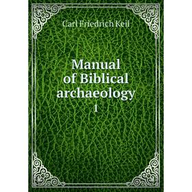 

Книга Manual of Biblical archaeology 1