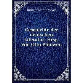 

Книга Geschichte der deutschen Literatur: Hrsg. Von Otto Pniower.