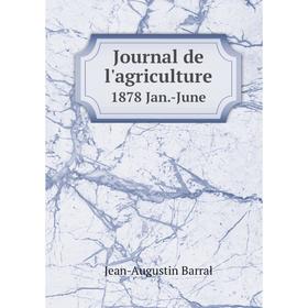

Книга Journal de l'agriculture1878 Jan. -June