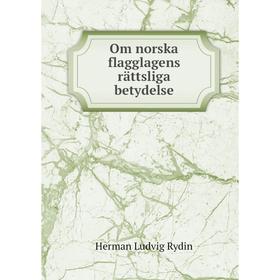

Книга Om norska flagglagens rättsliga betydelse