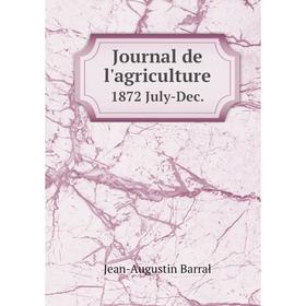 

Книга Journal de l'agriculture1872 July-Dec.