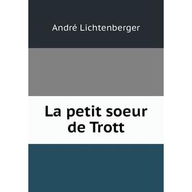 

Книга La petit soeur de Trott