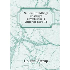 

Книга N F S Grundtvigs kristelige opvækkelse: i vinteren 1810-11