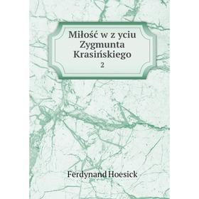 

Книга Miłość w życiu Zygmunta Krasińskiego2