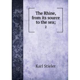 

Книга The Rhine, from its source to the sea; 2