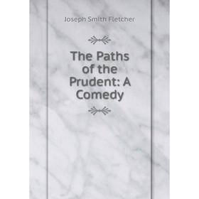

Книга The Paths of the Prudent: A Comedy
