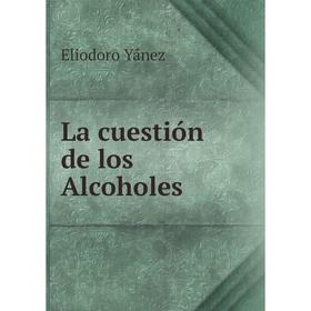 

Книга La cuestión de los Alcoholes