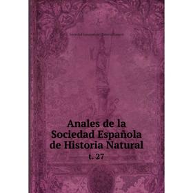 

Книга Anales de la Sociedad Española de Historia Natural t. 27