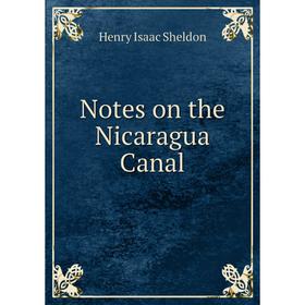 

Книга Notes on the Nicaragua Canal