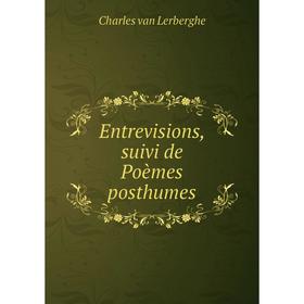 

Книга Entrevisions, suivi de Poèmes posthumes