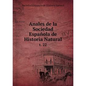 

Книга Anales de la Sociedad Española de Historia Natural t. 22