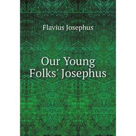 

Книга Our Young Folks' Josephus