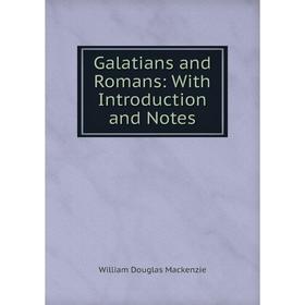 

Книга Galatians and Romans: With Introduction and Notes