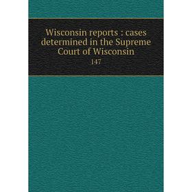 

Книга Wisconsin reports: cases determined in the Supreme Court of Wisconsin