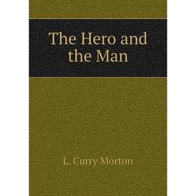 

Книга The Hero and the Man