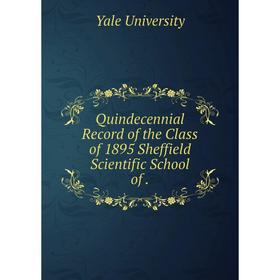 

Книга Quindecennial Record of the Class of 1895 Sheffield Scientific School