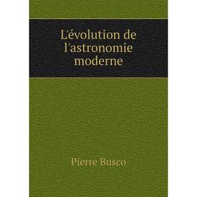 

Книга L'évolution de l'astronomie moderne