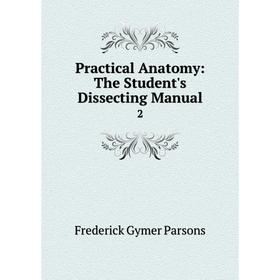 

Книга Practical Anatomy: The Student's Dissecting Manual