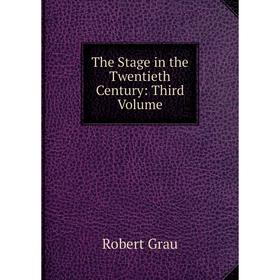 

Книга The Stage in the Twentieth Century: Third Volume