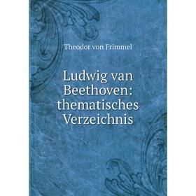 

Книга Ludwig van Beethoven: thematisches Verzeichnis