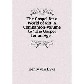 

Книга The Gospel for a World of Sin: A Companion-volume to The Gospel for an Age