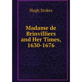 

Книга Madame de Brinvilliers and Her Times, 1630-1676