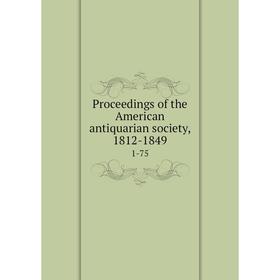 

Книга Proceedings of the American antiquarian society, 1812-18491-75
