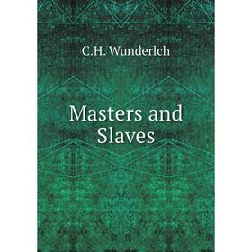 

Книга Masters and Slaves