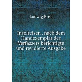 

Книга Inselreisen. nach dem Handexemplar des Verfassers berichtigte und revidierte Ausgabe