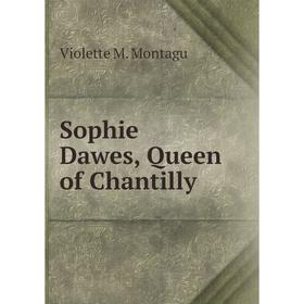 

Книга Sophie Dawes, Queen of Chantilly
