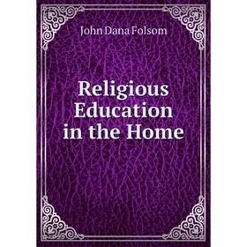

Книга Religious Education in the Home
