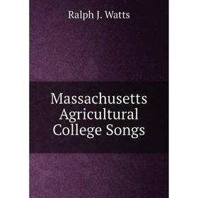 

Книга Massachusetts Agricultural College Songs