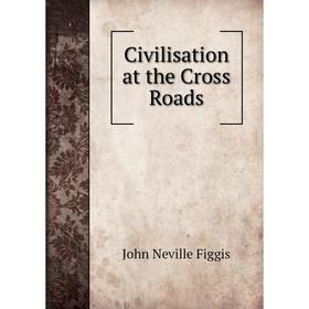

Книга Civilisation at the Cross Roads