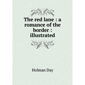 

Книга The red lane: a romance of the border: illustrated