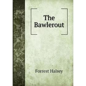 

Книга The Bawlerout