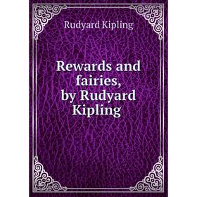 

Книга Rewards and fairies, by Rudyard Kipling