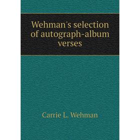 

Книга Wehman's selection of autograph-album verses