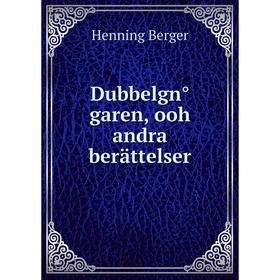 

Книга Dubbelgn̊garen, ooh andra berättelser