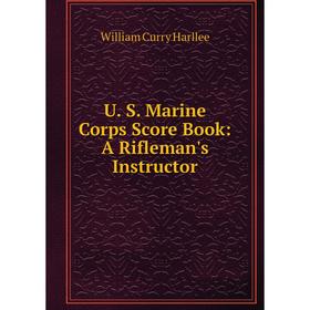 

Книга U. S. Marine Corps Score Book: A Rifleman's Instructor