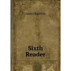 

Книга Sixth Reader