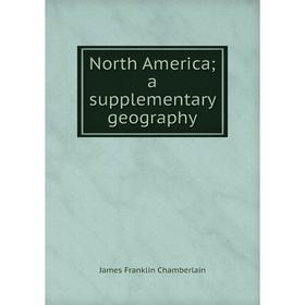 

Книга North America; a supplementary geography