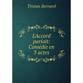 

Книга L'Accord paríait: Comédie en 3 actes
