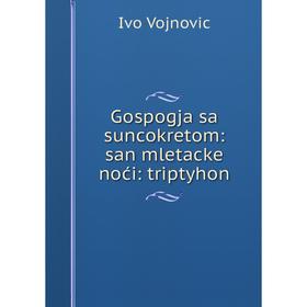

Книга Gospogja sa suncokretom: san mletacke noći: triptyhon
