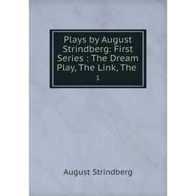 

Книга Plays by August Strindberg: First Series: The Dream Play, The Link