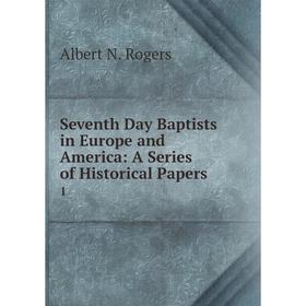 

Книга Seventh Day Baptists in Europe and America: A Series of Historical Papers